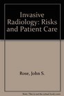 Invasive Radiology Risks and Patient Care