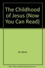 The Childhood of Jesus Now You Can Read