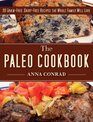 The Paleo Cookbook 90 GrainFree DairyFree Recipes the Whole Family Will Love