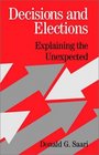 Decisions and Elections  Explaining the Unexpected