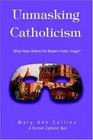 Unmasking Catholicism  What Hides Behind the Modern Public Image