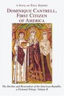 Dominique Cantrell First Citizen of America The Decline and Restoration of the American Republic a Fictional Trilogy Volume II