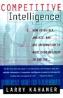 Competitive Intelligence  How to Gather Analyze and Use Information to Move Your Business to the Top