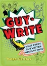 GuyWrite What Every Guy Writer Needs to Know