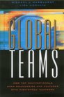 Global Teams How Top Multinationals Span Boundaries and Cultures with HighSpeed Teamwork