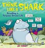 Think Like a Shark Avoiding a PorpoiseDriven Life