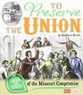 To Preserve the Union Causes and Effects of the Missouri Compromise
