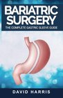 Bariatric Surgery The Complete Gastric Sleeve Guide