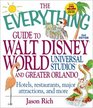 The Everything Guide to Walt Disney World Universal Studios and Greater Orlando Hotels Restaurants Major Attractions and More