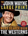 The John Wayne Word Search Book  The Westerns Large Print Edition