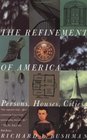 The Refinement of America  Persons Houses Cities