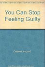 You Can Stop Feeling Guilty