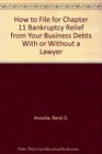 How to File for Chapter 11 Bankruptcy Relief from Your Business Debts With or Without a Lawyer