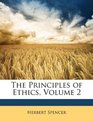 The Principles of Ethics Volume 2