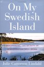 On My Swedish Island Discovering the Secrets of Scandinavian Wellbeing