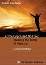 Let the Oppressed Go Free Breaking the Bonds of Addiction (Shepherd's Voice)