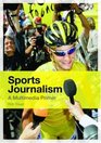 Sports Journalism A Multimedia Primer