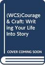 Courage  Craft Writing Your Life Into Story