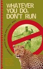Whatever You Do, Dont Run: True tales by not-so-rugged rangers