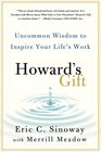 Howard's Gift Uncommon Wisdom to Inspire Your Life's Work