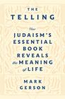 The Telling How Judaism's Essential Book Reveals the Meaning of Life