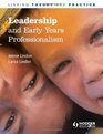 Leadership and Early Years Professionalism Linking Theory and Practice