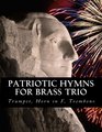 Patriotic Hymns For Brass Trio  Trumpet Horn in F Trombone