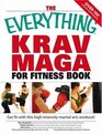 Everything Krav Maga for Fitness Book Get fit fast with this highintensity martial arts workout
