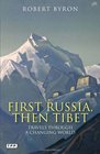 First Russia Then Tibet Travels through a Changing World