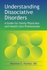 Understanding Dissociative Disorders A Guide for Family Physicians and Healthcare Workers