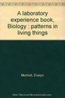 A laboratory experience book Biology  patterns in living things