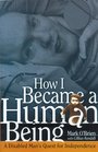 How I Became a Human Being: A Disabled Man's Quest for Independence (Wisconsin Studies in Autobiography)