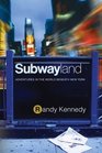Subwayland  Adventures in the World Beneath New York