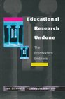 Educational Research Undone The Postmodern Embrace
