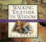 Walking Together in Wisdom God's Proverbs for Fathers and Their Sons