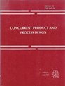 Concurrent Product and Process Design Presented at the Winter Annual Meeting of the American Society of Mechanical Engineers San Francisco California December 1015 1989
