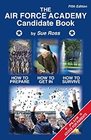 The Air Force Academy Candidate Book: How to Get In, How to Prepare, How to Survive