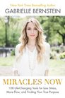 Miracles Now 108 LifeChanging Tools for Less Stress More Flow and Finding Your True Purpose