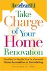 House Beautiful Take Charge of Your Home Renovation Everything You Need to Know for a Successful Home Renovation or Remodeling