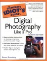 The Complete Idiot's Guide to Digital Photography Like A Pro 4E