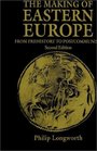 The Making of Eastern Europe From Prehistory to Postcommunism