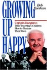 Growing Up Happy  Captain Kangaroo Tells Yesterday's Children How to Nuture Their Own