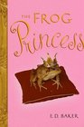 The Frog Princess (Tales of the Frog Princess, Bk 1)