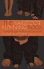 The Barefoot Running Book A Practical Guide to the Art and Science of Barefoot and Minimalist Shoe Running