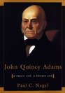 John Quincy Adams : A Public Life, A Private Life