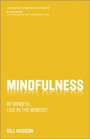 Mindfulness Be mindful Live in the moment