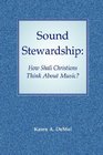 Sound Stewardship How Shall Christians Think About Music