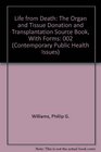 Life from Death The Organ and Tissue Donation and Transplantation Source Book With Forms