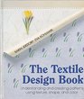 The Textile Design Book Understanding and Creating Patterns Using Texture Shape and Color