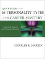 Quick Guide to the 16 Personality Types and Career Mastery Living with Purpose and Working Effectively